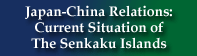 Japan-China Relations: Current Situation Of The Senkaku Islands